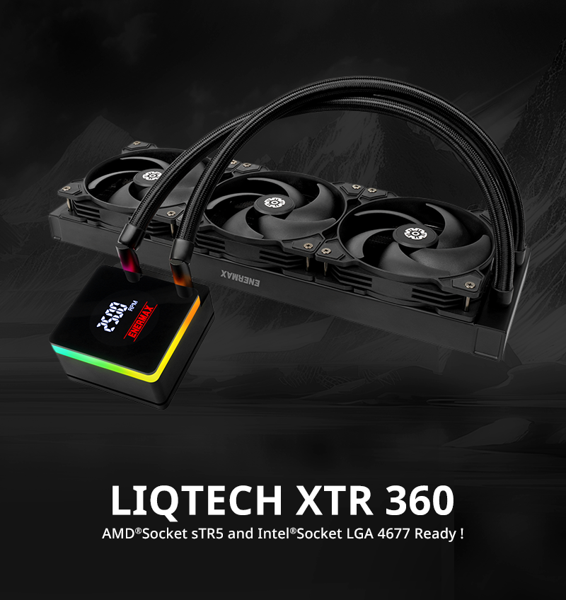 LIQTECH XTR 360 AMD®Socket sTR5 and Intel®Socket LGA 4677 Ready!